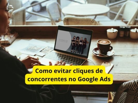 Como evitar cliques de concorrentes no Google Ads