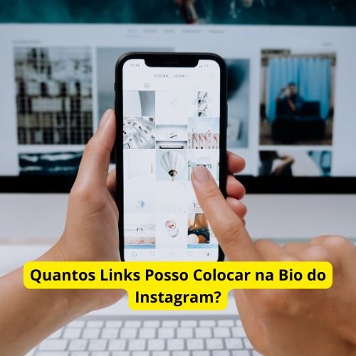 Quantos Links Posso Colocar na Bio do Instagram?