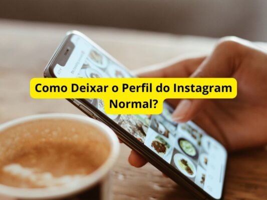 Como Deixar o Perfil do Instagram Normal?