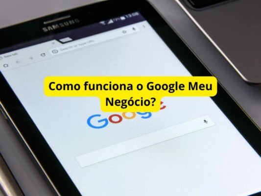 Como funciona o Google Meu Negócio?