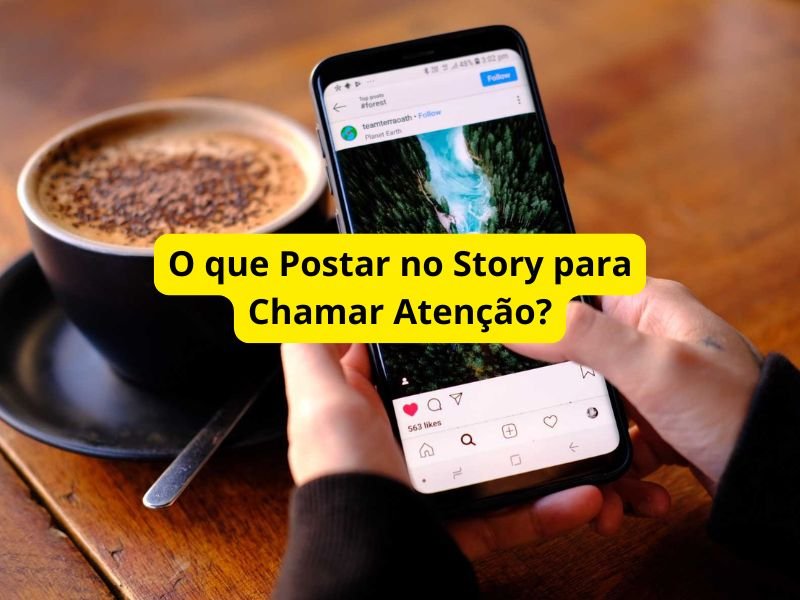O que Postar no Story para Chamar Atenção?