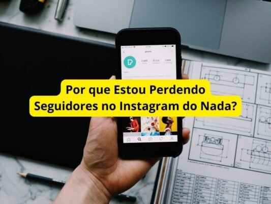 Por que Estou Perdendo Seguidores no Instagram do Nada?