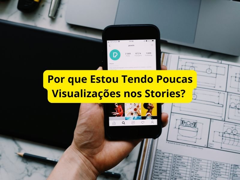 Por que Estou Tendo Poucas Visualizações nos Stories?