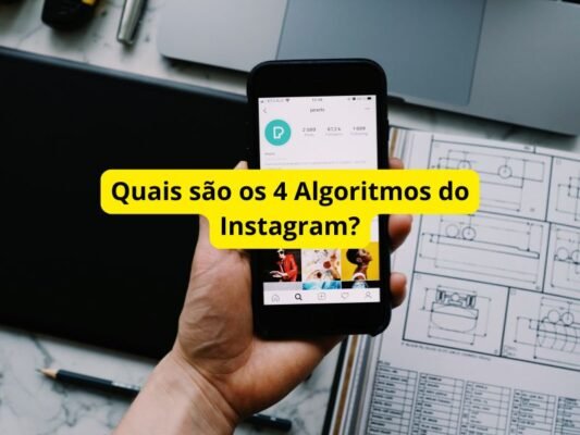 Quais são os 4 Algoritmos do Instagram?