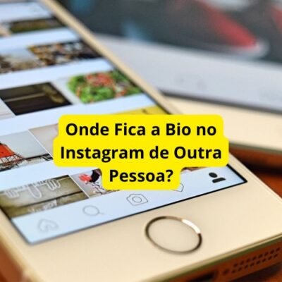 Onde Fica a Bio no Instagram de Outra Pessoa?