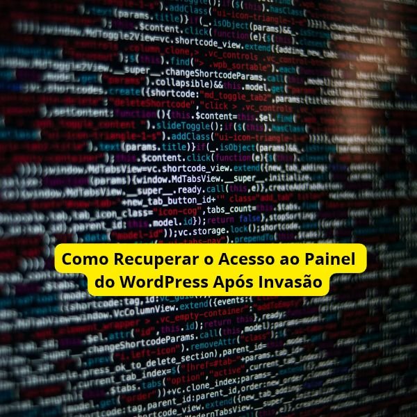 Como Recuperar o Acesso ao Painel do WordPress Após Invasão