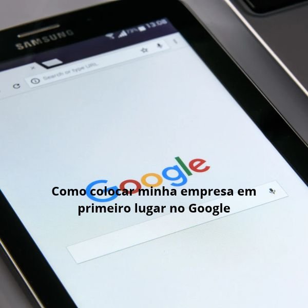 Como colocar minha empresa em primeiro lugar no Google